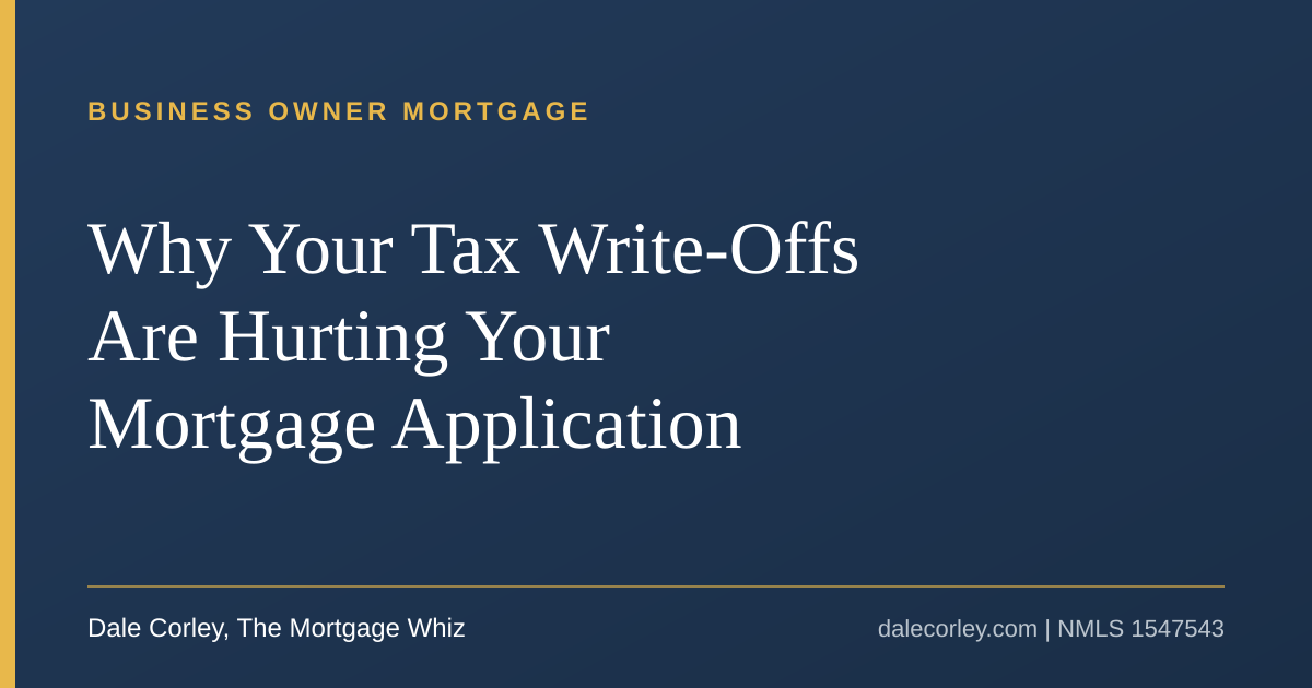 Why Your Tax Write-Offs Are Hurting Your Mortgage Application